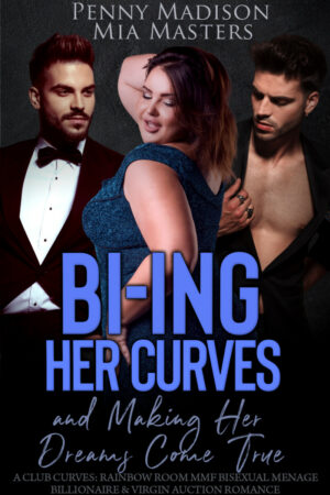 Bi-ing Her Curves and Making her Dreams Come True book cover