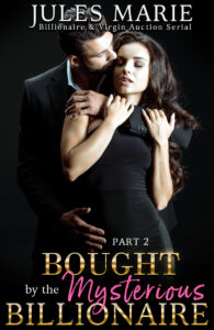 Bought by the Mysterious Billionaire Part 2