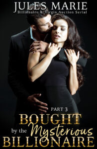 Bought by the Mysterious Billionaire Part 3